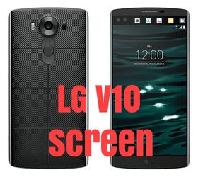 Cell phone Lg v10 lg v20 screen