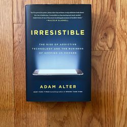 Irresistible: The Rise of Addictive Technology and the Business of Keeping Us Hooked