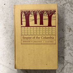 Empire of the Columbia by Dorothy O. Johansen Second Edition