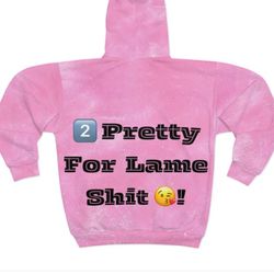 2 Pretty For Lame Sh!t Jacket 