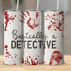 20oz True Crime "Basically A Detective" Tumbler 