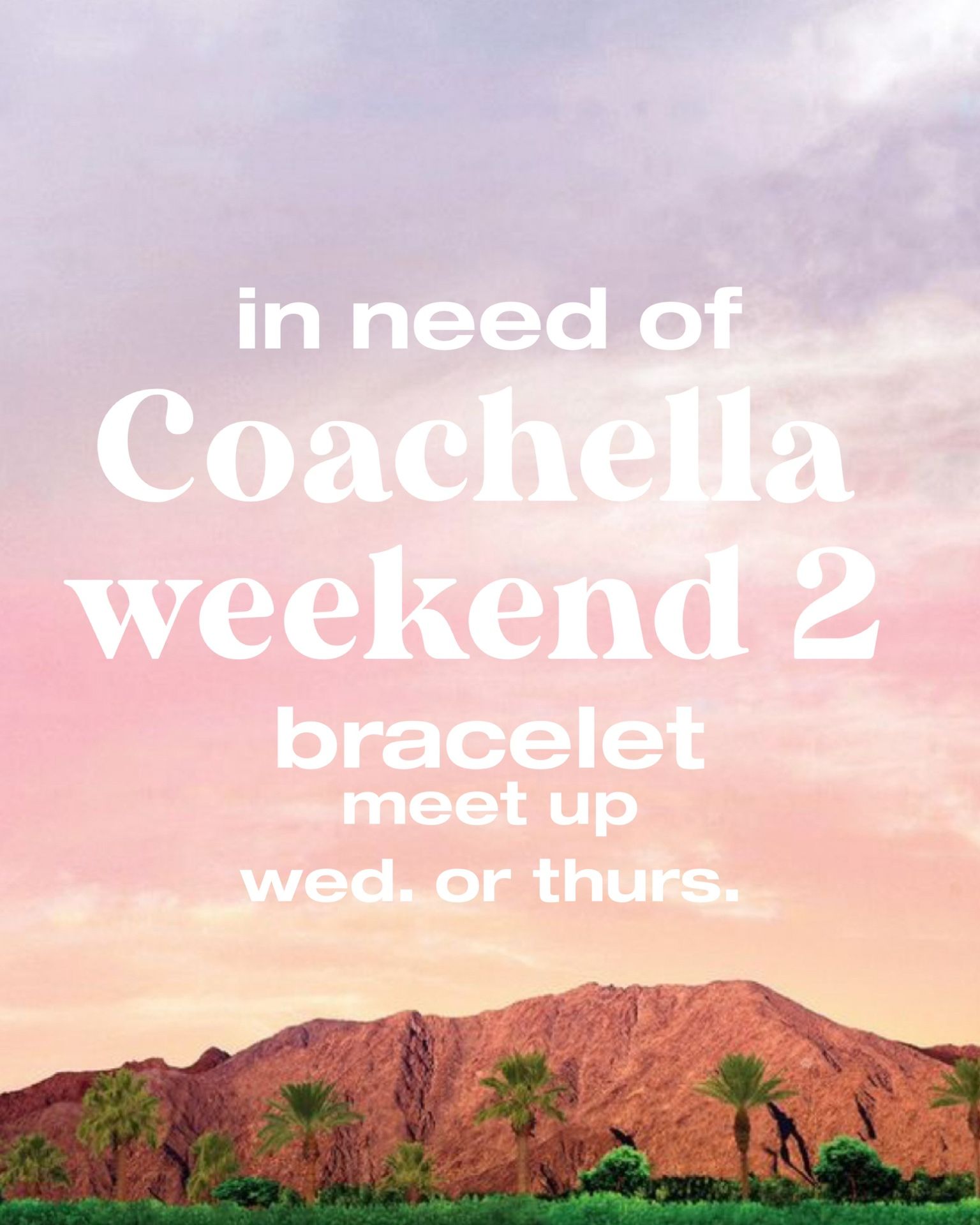 (buying) Coachella Weekend 2 $400