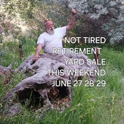 NOT TIRED / RETIREMENT YARD SALE