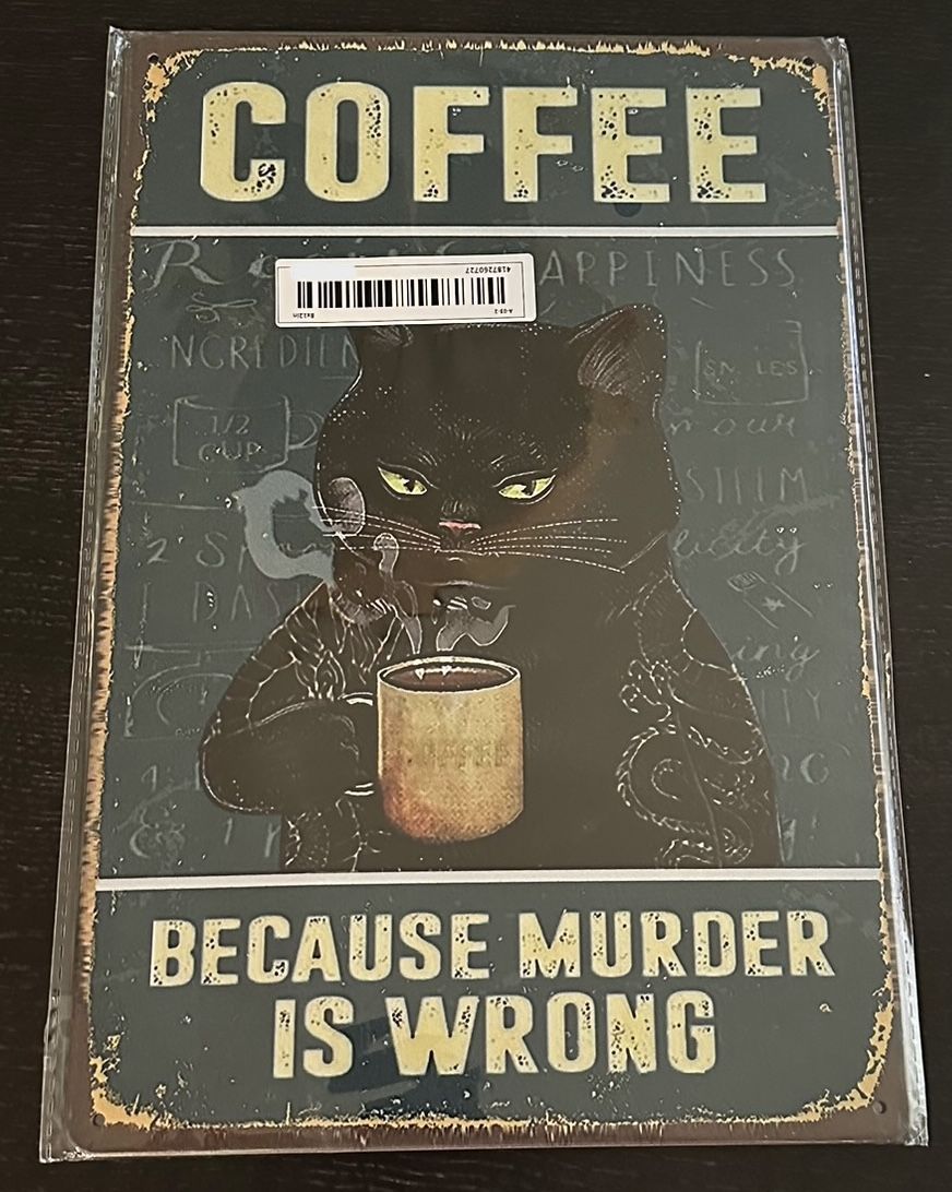 Coffee because murder is wrong Metal Sign