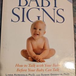 Baby Signs - PB Book, How To Talk To Your Baby, Before Your Baby Can Talk. 150 Signs By Linda Acredolo, PH.D And Susan Goldwyn PH. D Hand Signs