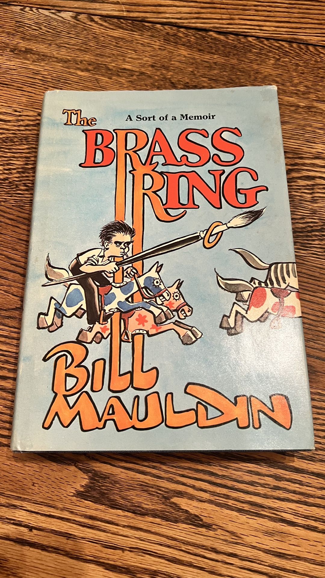 The Brass Ring, A Sort of Memoir by Bill Mauldin American Editorial Cartoonist