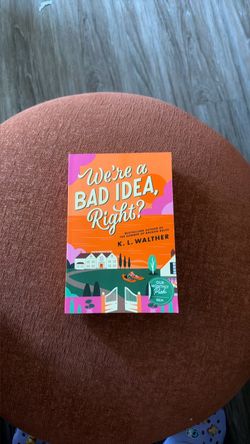We're a Bad Idea, Right? by K.L. Walther
