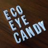 Eco Eye Candy