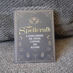 Spellcraft - A Guide Journal For Casting , Cleansing, and Blessing