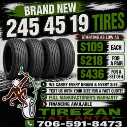 245 45 19 BRAND NEW TIRE TIRES $109 EACH OR $218 FOR A PAIR OR $436 FOR A SET OF 4 WHILE SUPPLIES LAST. FINANCING AVAILABLE. WE DELIVER.