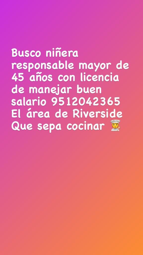 Busco niñera responsable con licencia de manejar En la área de Riverside Que sepa cocinar buen salario