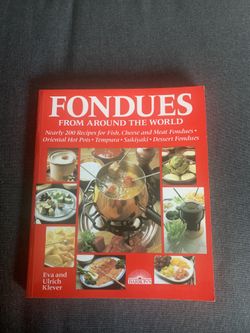 Fondues from Around the World Nearly 200 Recipes By Eva and Ulrich Klever
