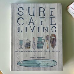 Surf Cafe Living: Cooking, Entertaining and Living by the Sea by Jane and Myles Lamberth