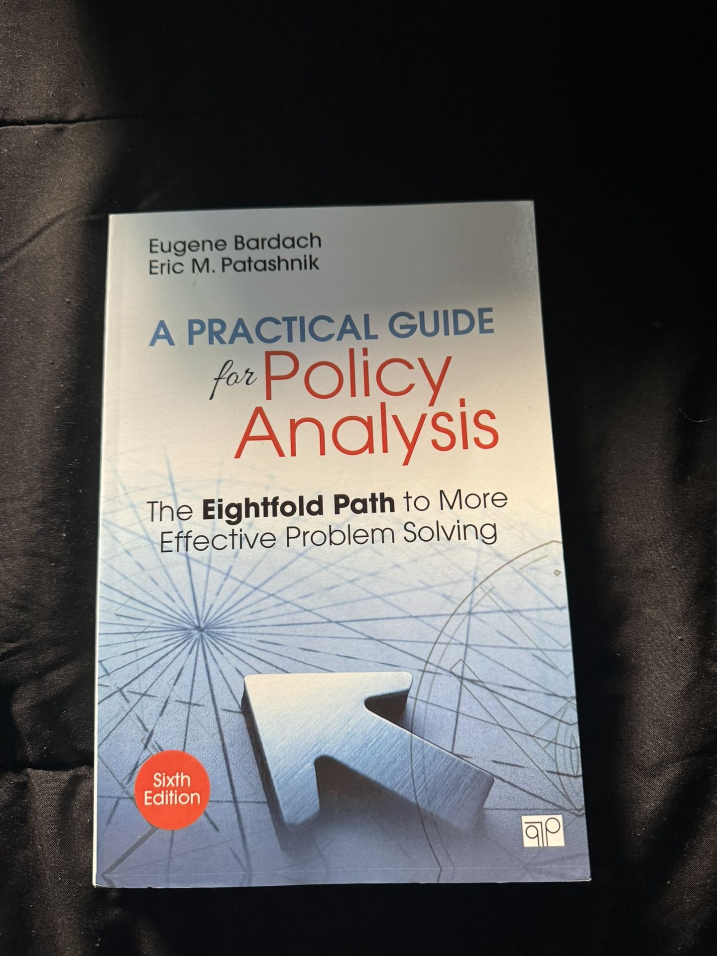 A Practical Guide for Policy Analysis: The Eightfold Path to More Effective Problem Solving 6th Edition