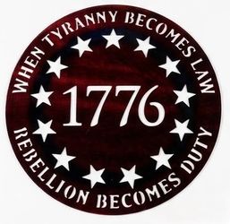 1776 When Tyranny Becomes Law, Rebellion Becomes Duty M
