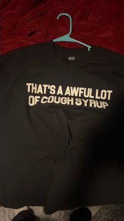 Awful lot of cough syrup tee