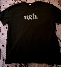 Front - “Ugh”  - Caption shirt plain Black
