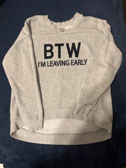 BTW I'm Leaving Early Graphic Sweatshirt