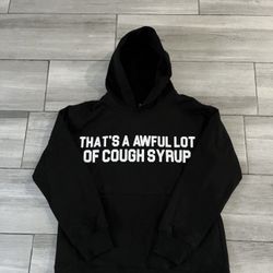 That’s A Awful Lot Of Cough Syrup Hoodie Large