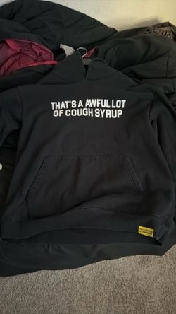 Thats a awful lot of cough syrup hoodie