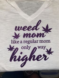 420 Mom shirts !