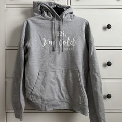 Grey Hoodie “yes, I am cold” Size M