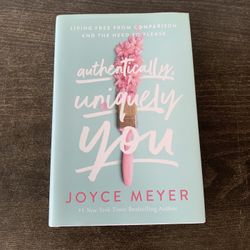 Authentically, Uniquely You: Living Free from Comparison and the Need to Please