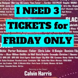 COACHELLA I NEED FRIDAY TICKETS 