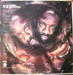 Isaac Hayes  … TO BE CONTINUED