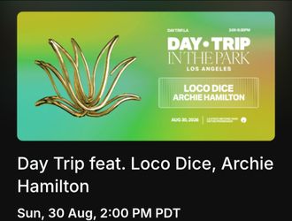 Day Trip feat. Loco Dice, Archie Hamilton 2 Tickets $80 each