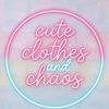 Cute Clothes and Chaos