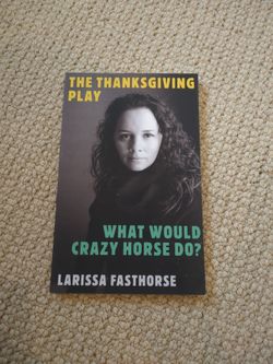the thanksgiving play by larissa fasthorse