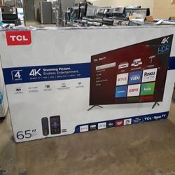 New 65 Roku Tcl 4K Smart Tv  $299.00!!