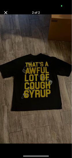 Awful lot of cough syrup shirt
