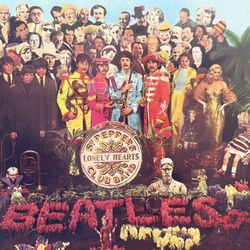 The Beatles  Sgt.  Pepper’s Lonely Hearts Club Band