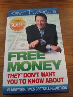 KEVIN TRUDEAU'S BOOK, TITLED "FREE MONEY THEY DON'T WANT YOU TO KNOW ABOUT"