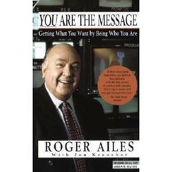 You Are The Message Roger Ailes Jon Kraushar Paperback
