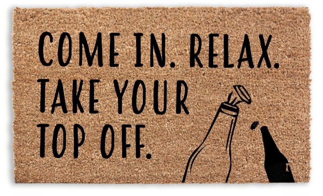 Come In Relax Take Your Top Off Doormat, Funny Door Mat, Outdoor Welcome Mat, 