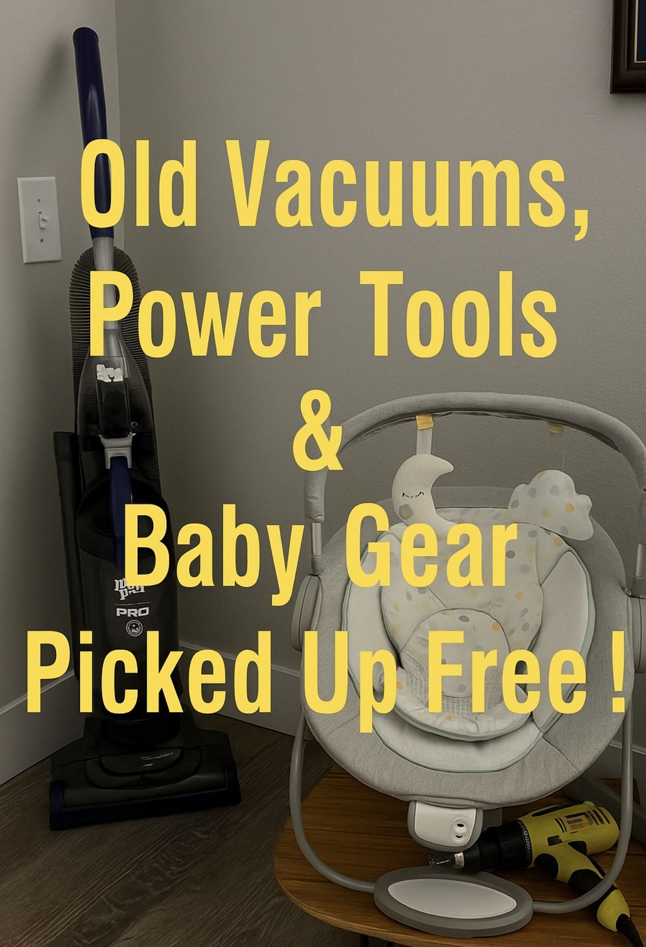 Old Vacuums, Tools, Baby Gear – Free Pickup in Your Area