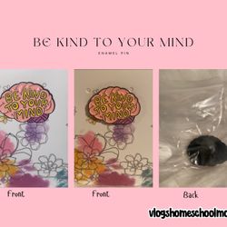 Be Kind To Your Mind Enamel Pin 