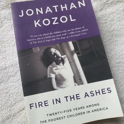 Fire in the Ashes By Jonathan Kozol