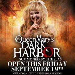 Queen Marys DARK HARBOR 2025 , Halloween Night 10-31-25 Two General Tixs for $110 Regular $69.99 Each