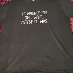 NEW "IT WASNT ME" BLACK T-shirt SIZE XL