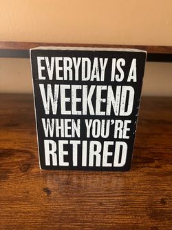 Everyday Retired Weekend Wooden Sign