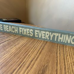 The Beach Fixes Everything Sign - coastal decor 18"
