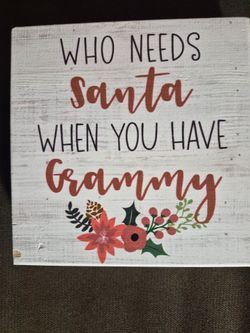 Who Needs Santa When You Have Grammy Wood Sign