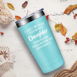 Daughter Tumbler Cup 20oz，Daughter Gifts from Mom, Dad - Mothers Day Gifts for Daughter Adult - Christmas Birthday Gifts for Grown daughter - I Smile 
