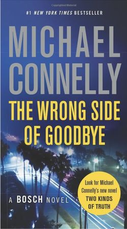 The Wrong Side of Goodbye (A Bosch Novel) By Michael Connelly