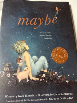 Maybe: A story about the endless potential in all of us by Kobi Yamada; new, hardcover