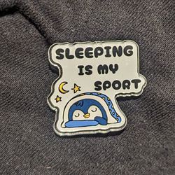 Sleeping Is My Sport Pin